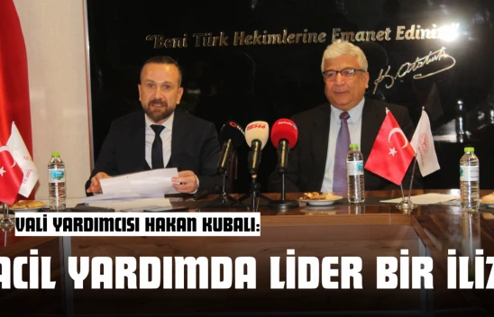 Vali Yardımcısı Hakan Kubalı: 'Acil Yardımda Lider Bir İliz'