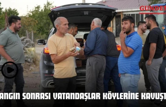 Yangın Sonrası Vatandaşlar Köylerine Kavuştu