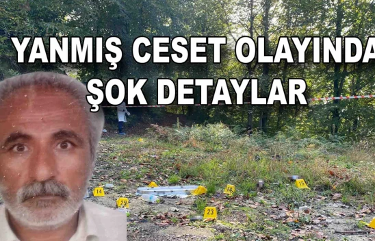 Yanmış ceset olayında şok detaylar