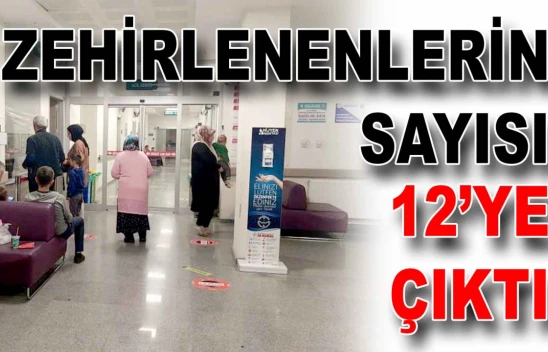 Zehirlenenlerin Sayısı 12'ye Çıktı