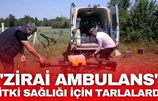 'Zirai Ambulans' Bitki Sağlığı İçin Tarlalarda