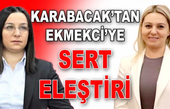 Karabacak'tan, Ekmekci'ye Sert Eleştiri