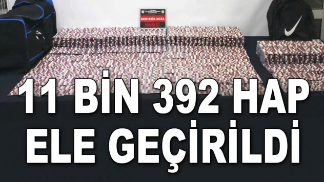 11 Bin 392 Hap Ele Geçirildi