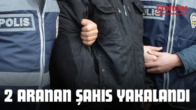 2 Aranan Şahıs Yakalandı