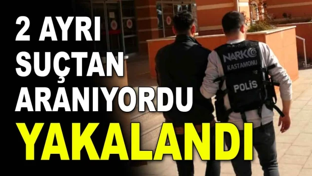 2 Ayrı Suçtan Aranıyordu, Yakalandı