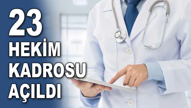 23 Hekim Kadrosu Açıldı