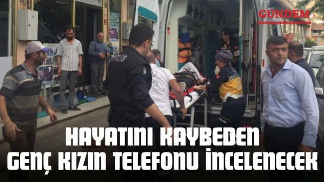 3. Kattan Düşerek Hayatını Kaybeden Genç Kızın Telefonu İncelenecek