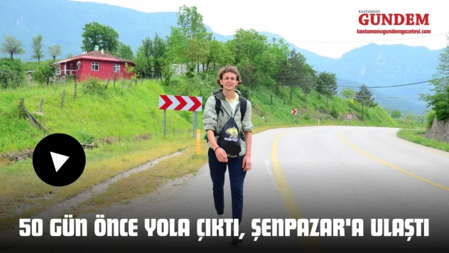 50 Gün Önce Yola Çıktı, Şenpazar'a Ulaştı
