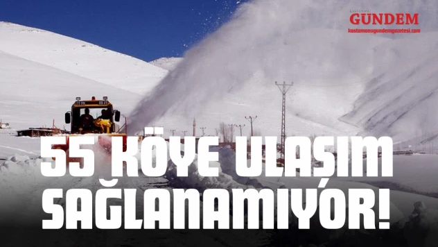 55 Köye Ulaşım Sağlanamıyor!