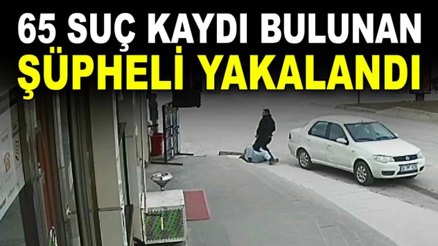 65 Suç Kaydı Bulunan Şüpheli Yakalandı