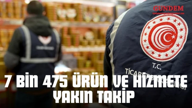 7 Bin 475 Ürün Ve Hizmete Yakın Takip