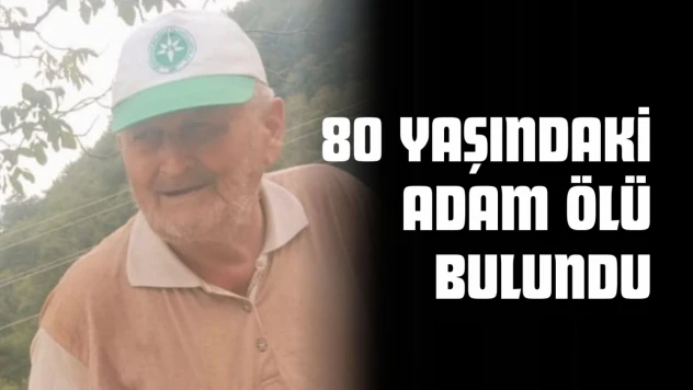80 Yaşındaki Adam Ölü Bulundu