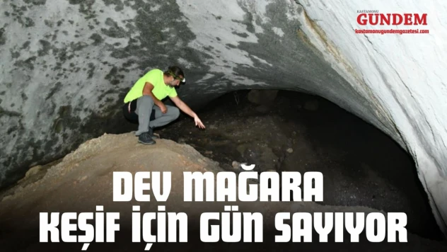 Araç'taki Dev Mağara Keşif İçin Gün Sayıyor