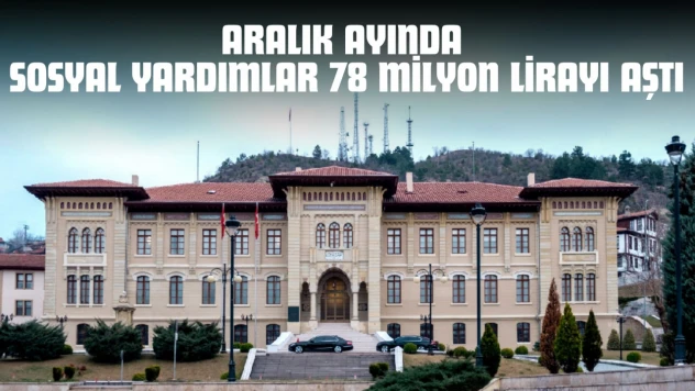 Aralık Ayında Sosyal Yardımlar 78 Milyon Lirayı Aştı