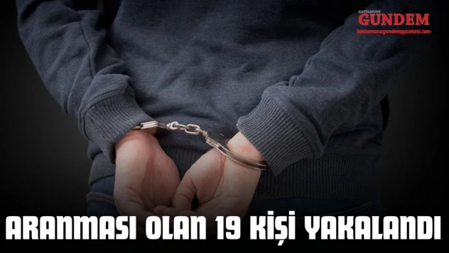 Aranması Olan 19 Kişi Yakalandı