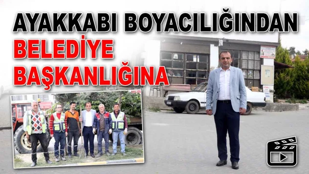Ayakkabı Boyacılığından Belediye Başkanlığına