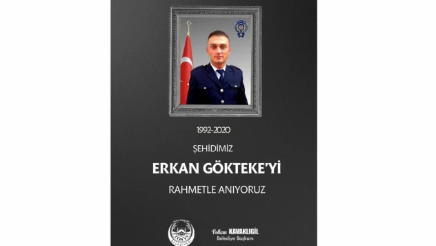 Belediye Başkanı Kavaklıgil: 'Şehidimiz Erkan Gökteke'yi Rahmetle Anıyoruz'