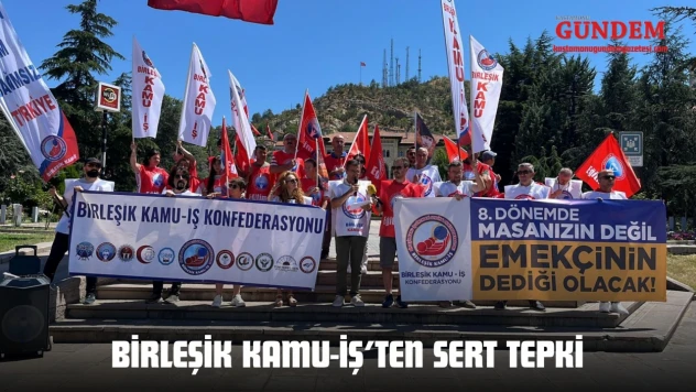 Birleşik Kamu-İş'ten Sert Tepki