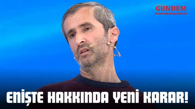 Bozkurt'taki Olayda Enişte Hakkında Yeni Karar!