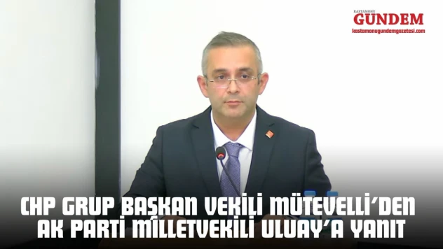 CHP Grup Başkan Vekili Serkan Mütevelli AK Parti Milletvekili Halil Uluay'a Yanıt
