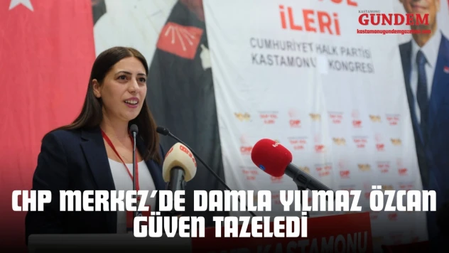 CHP Merkez'de Damla Yılmaz Özcan Güven Tazeledi