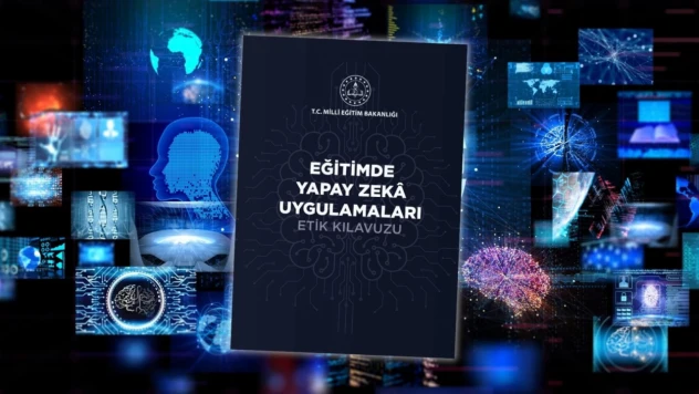 Eğitimde Yapay Zekâ Uygulamaları Etik Kılavuzu Yayımlandı