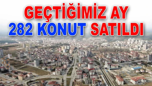 Geçtiğimiz Ay 282 Konut Satıldı
