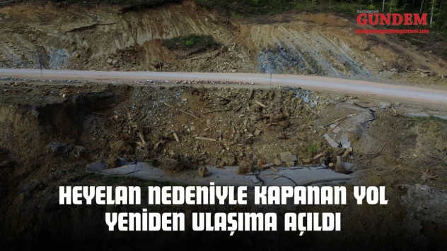Heyelan Nedeniyle Kapanan Yol Yeniden Ulaşıma Açıldı