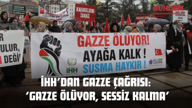 İHH'dan Gazze Çağrısı: 'Gazze Ölüyor, Sessiz Kalma'