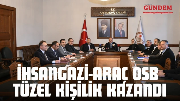İhsangazi-Araç OSB Tüzel Kişilik Kazandı
