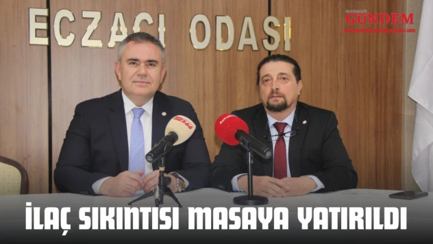 İlaç Sıkıntısı Masaya Yatırıldı