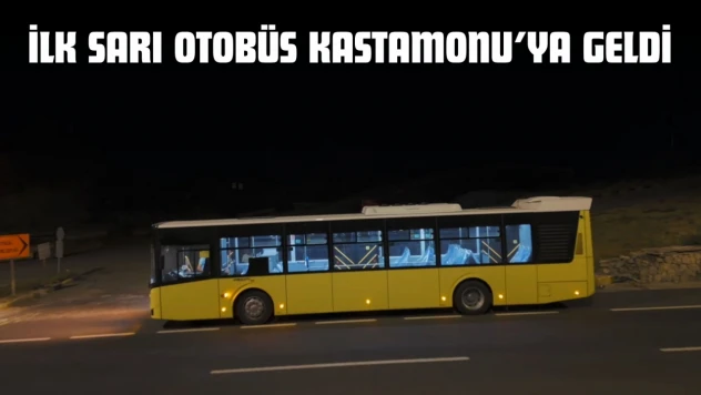 İlk Sarı Otobüs Kastamonu'ya Geldi
