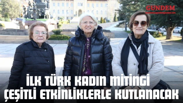 İlk Türk Kadın Mitingi  Çeşitli Etkinliklerle Kutlanacak