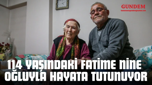 Kastamonu'da 114 Yaşındaki Fatime Nine Oğluyla Hayata Tutunuyor