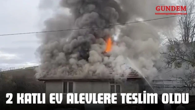 Kastamonu'da 2 Katlı Ev Alevlere Teslim Oldu