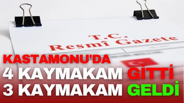 Kastamonu'da 4 Kaymakam Gitti, 3 Kaymakam Geldi