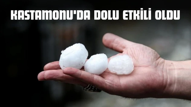Kastamonu'da Dolu Etkili Oldu