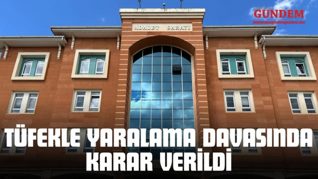 Kastamonu'da Tüfekle Yaralama Davasında Karar Verildi