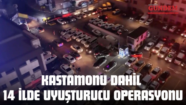 Kastamonu Dahil 14 İlde Uyuşturucu Operasyonu