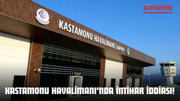 Kastamonu Havalimanı'nda İntihar İddiası!