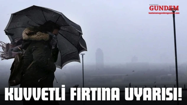Kastamonu İçin Kuvvetli Fırtına Uyarısı!