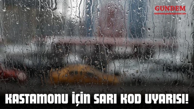 Kastamonu İçin Sarı Kod Uyarısı!