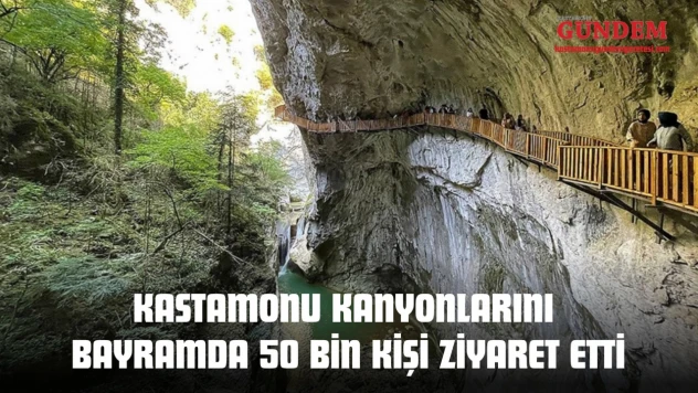 Kastamonu Kanyonlarını Bayramda 50 Bin Kişi Ziyaret Etti