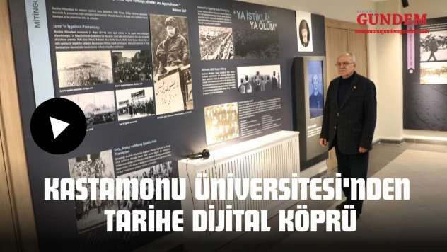Kastamonu Üniversitesi'nden Tarihe Dijital Köprü