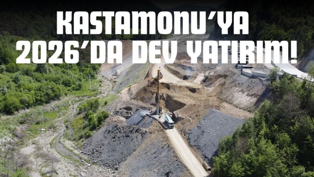 Kastamonu'ya 2026'da Dev Yatırım!