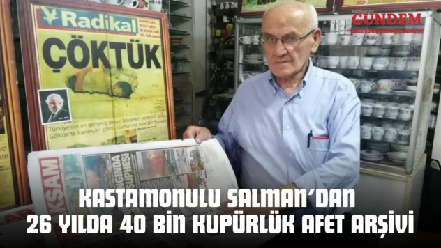 Kastamonulu Salman'dan 26 Yılda 40 Bin Kupürlük Afet Arşivi
