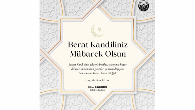 Kavaklıgil: 'Berat Kandilimiz Mübarek Olsun'