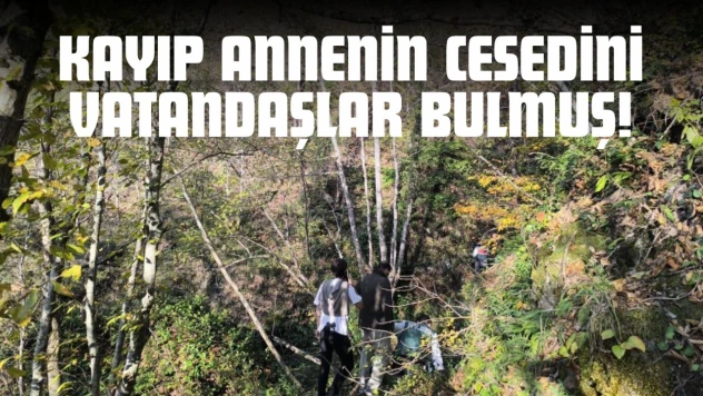 Kayıp Annenin Cesedini Vatandaşlar Bulmuş!