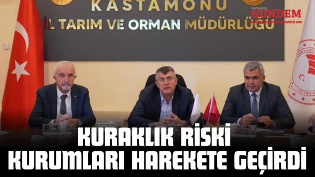 Kuraklık Riski Kastamonu'da Kurumları Harekete Geçirdi