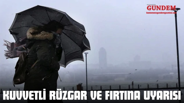 Kuvvetli Rüzgar ve Fırtına Uyarısı